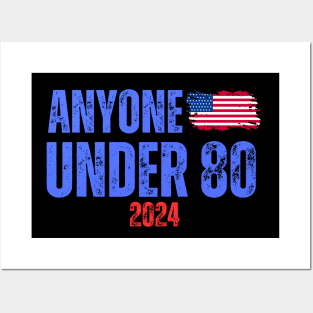 ANYONE UNDER 80 2024 ELECTION Posters and Art